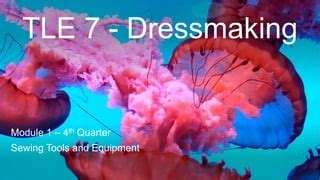 Dressmaking Module 1 For TLE 7 PPT