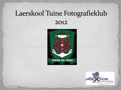 PPT - Laerskool Tuine Fotografieklub 2012 PowerPoint Presentation, free download - ID:4842846