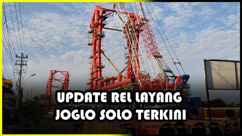 Update Rel Layang Joglo Solo Sisi Utara Pemasangan Girder Beton Arah