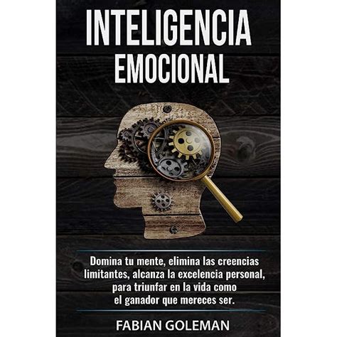 Buy Inteligencia Emocional Domina Tu Mente Elimina Las Creencias