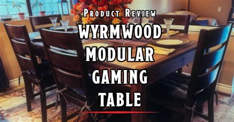 Product Review Wyrmwood Modular Gaming Table Inchoate Thoughts