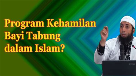 Bolehkah Program Kehamilan Bayi Tabung Dalam Islam Ust Khalid