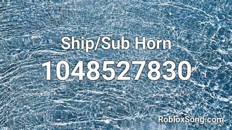 Ship Sub Horn Roblox Id Roblox Music Codes