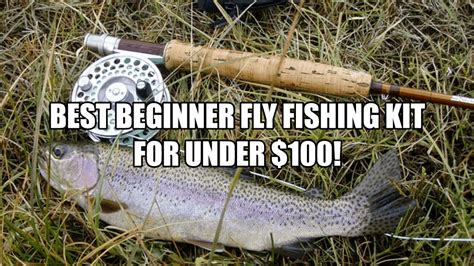 Best Beginner Fly Fishing Kit for Under $100 » McFly Fishers