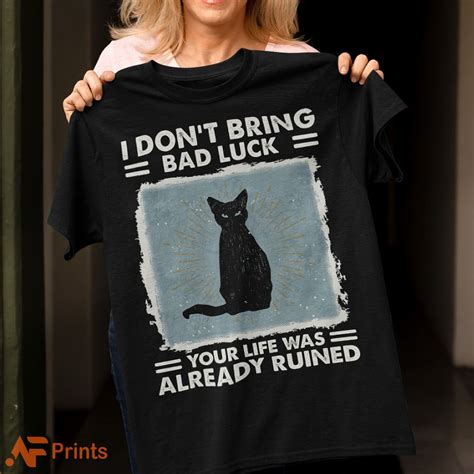 I Don T Bring Bad Luck Your Life Was Already Ruined Black Cat Fridaystuff