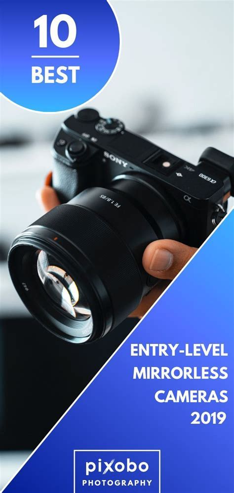 Best Entry Level Mirrorless Cameras In 2024 Mirrorless Camera Best