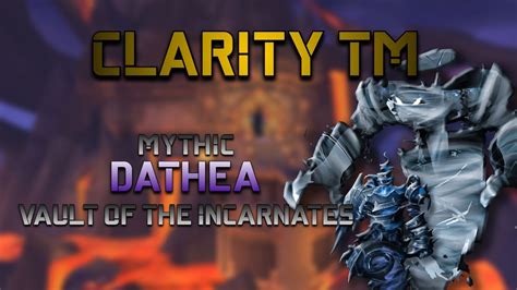 Clarity TM VS Dathea Mythic Kill Vault Of The Incarnates YouTube