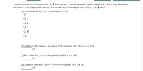 Solved A Proton Having An Initial Velocity Of I Mm S Chegg