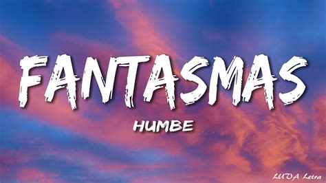 Humbe Fantasmas Letra Lyrics YouTube