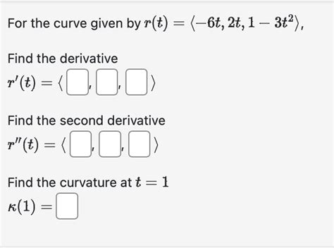 Solved For The Curve Given By R T −6t 2t 1−3t2 Find The