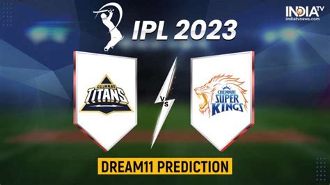 Gt Vs Csk Dream11 Team Prediction For Ipl 2023 Match 1 India Tv