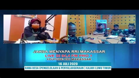 Jaksa Menyapa RRI Makassar Dana Desa Pengelolaan Dan Penyalahgunaan