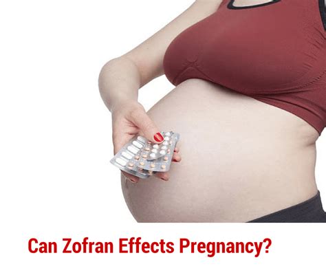 Zofran and Pregnancy: Can Zofran Effects Pregnancy?