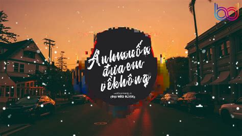 Ánh mắt ta chạm nhau remix HOT TIK TOK Anh Muốn Đưa Em Về Không Đại Mèo remix Ngô Lan Hương