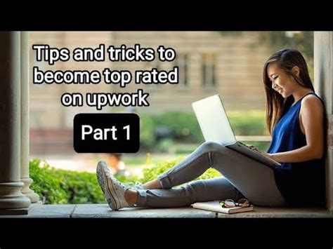 Upwork Tutorial Tips And Tricks To Become Top Rated On Upwork How