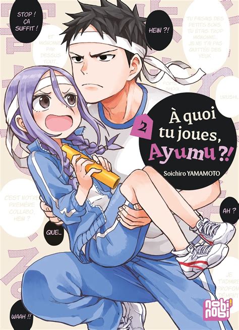 Critique Vol 2 A Quoi Tu Joues Ayumu Manga Manga News