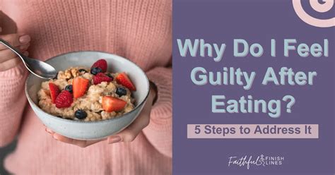 Why Do I Feel Guilty After Eating 5 Steps To Address It