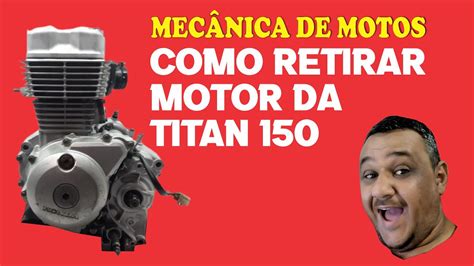 Como Retirar Motor Da Titan Carburada Youtube