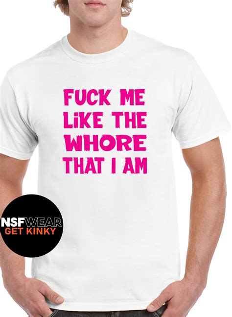 Fuck Me Like The Whore I Am Sexy Tanktop Humorous T Shirt Etsy UK