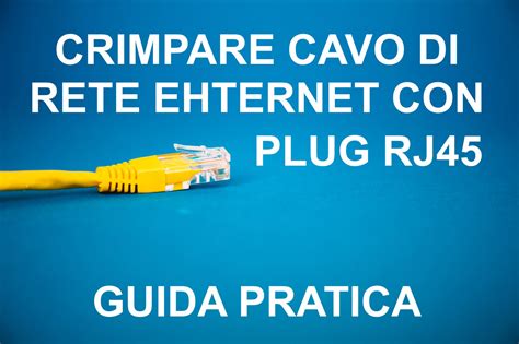 Come Crimpare Un Cavo Di Rete Ethernet Rj Guide Pratiche My