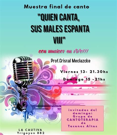 Quien Canta Sus Males Espanta Agenda Cultura Y Espectaculos