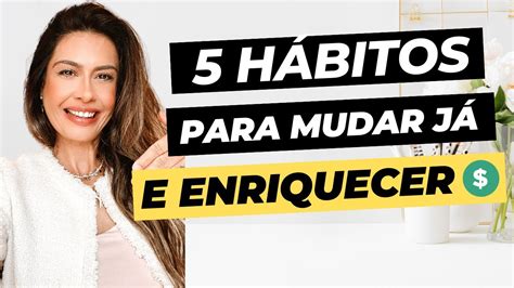 5 Hábitos de Sucesso para Enriquecer Como ficar Rico real