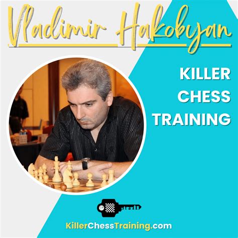 Results Norms GM Vladimir Hakobyan News Killer Chess Training