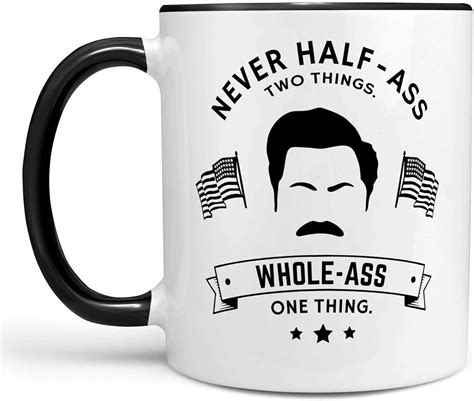 Ron Swanson Coffee Mug Never Half Ass Two Things Whole