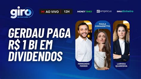 Gerdau Ggbr Goau Paga R Bi Em Dividendos Como Abocanhar Parcela