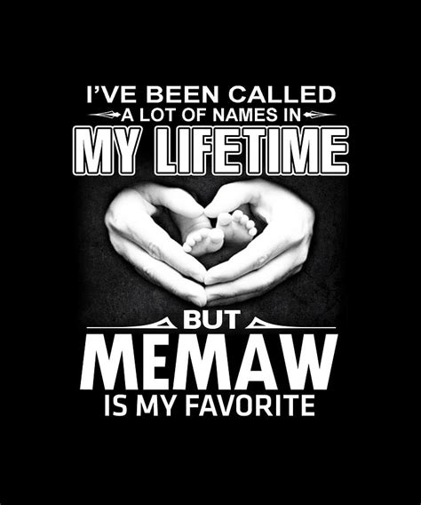 I Ve Been Called A Lot Of Names But Memaw Is My Favorite Drawing By