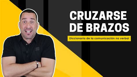 El Significado Oculto De Los Brazos Cruzados Comunicaci N No Verbal