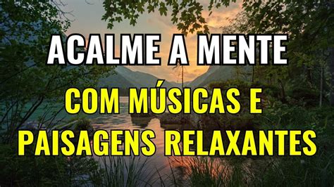 Música Relaxante e Paisagens Naturais Acalme a Mente Relaxe e Durma