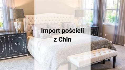 Import pościeli z Chin stawki celne targi w Chinach