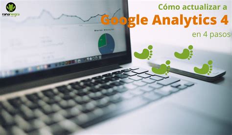 C Mo Actualizar A Google Analytics En Pasos Desarrollo Web