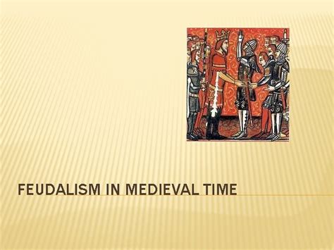 Feudalism In Medieval Time Feudalism In Europe Feudalism