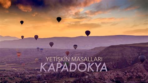 Yetişkin Masalları Kapadokya Balon Yolculuğu İyi Uyu İyi Hisset