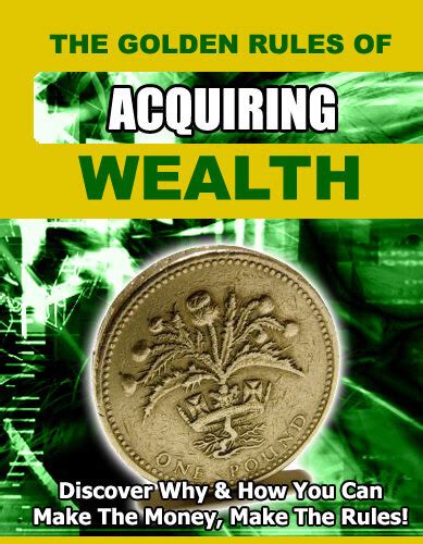 The Golden Rules Of Acquiring Wealth