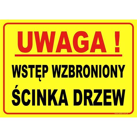 UWAGA WSTĘP WZBRONIONY ŚCINKA DRZEW