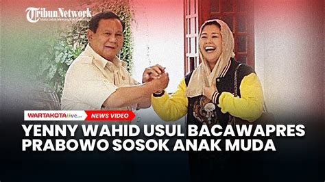 Yenny Wahid Usulkan Bacawapres Prabowo Anak Muda Ketum Gerindra