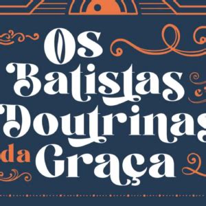 Livro Os batistas e as doutrinas da graça