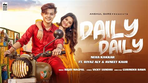 Daily Daily Neha Kakkar Ft Riyaz Aly And Avneet Kaur Rajat Nagpal