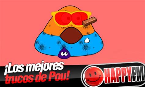 Trucos Para Pou Cómo Conseguir Dinero Y Subir De Nivel Happy Fm