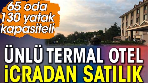 Akyaz Daki Nl Termal Otel Icradan Sat L K Oda Yatak Kapasiteli