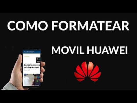 C Mo Formatear Un Celular Huawei Y Recuperar Toda La Informaci N