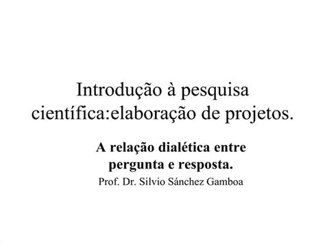 Ppt Introdu O Pesquisa Cient Fica Elabora O De Projetos Powerpoint