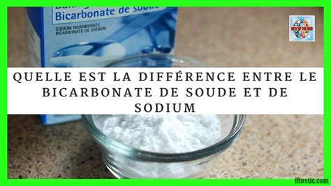 Quelle Est La Différence Entre Le Bicarbonate De Soude Et Le