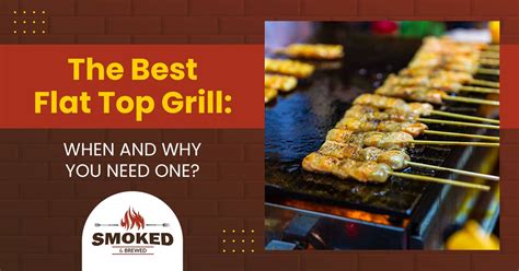 The Best Flat Top Grill: [WHEN AND WHY YOU NEED ONE?]