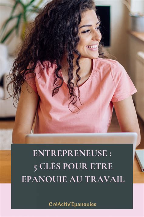 Entrepreneuse Cl S Pour Tre Plus Panouie Au Travail Cr Activ