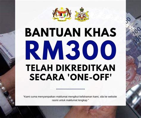 Bantuan Khas Tunai RM300 Telah Dikreditkan Secara One Off Senarai