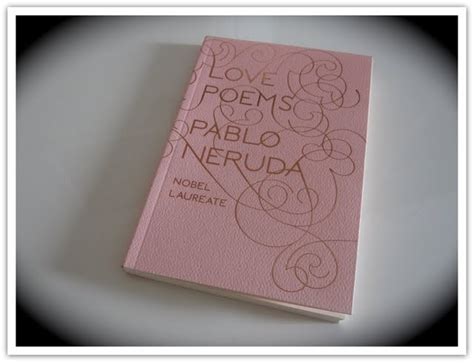 The 30 Before 30 Project: Love Poems by Pablo Neruda